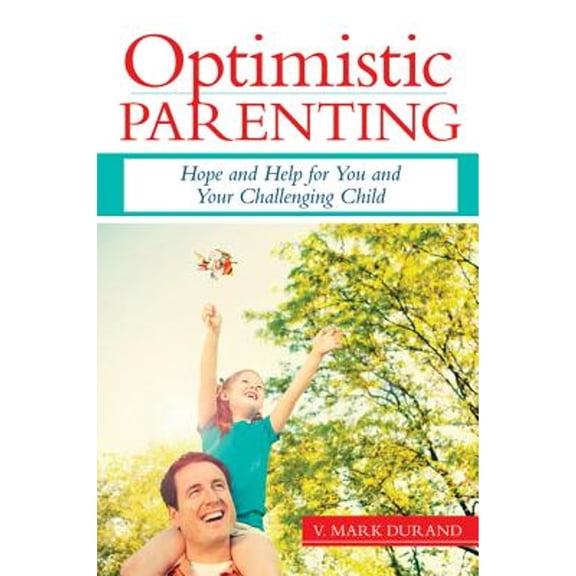 Pre-Owned Optimistic Parenting : Hope and Help for You and Your Challenging Child (Paperback)