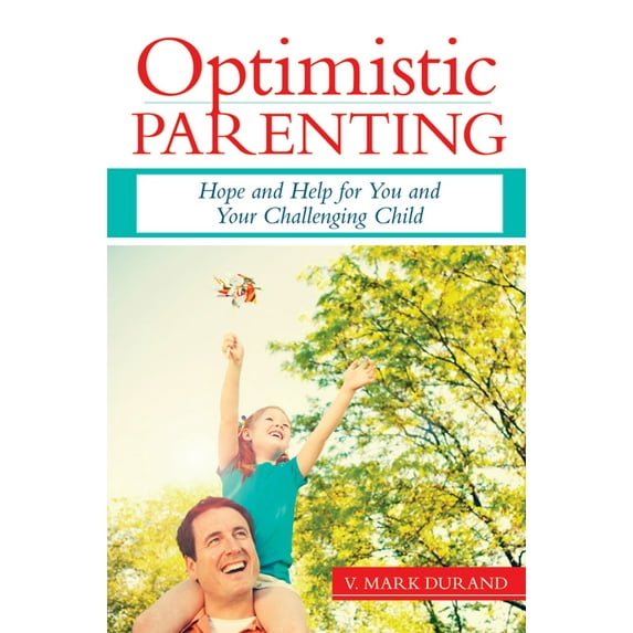 Optimistic Parenting : Hope and Help for You and Your Challenging Child (Paperback)