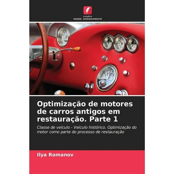 Optimização de motores de carros antigos em restauração. Parte 1, (Paperback)
