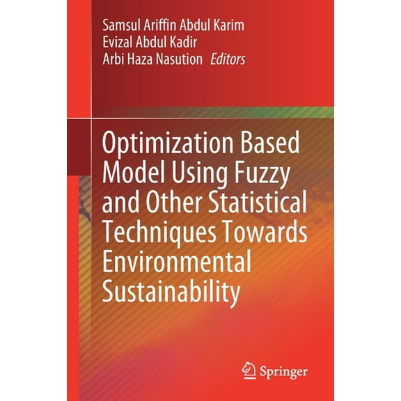 Optimization Based Model Using Fuzzy and Other Statistical Techniques Towards Environmental Sustainability, (Paperback)