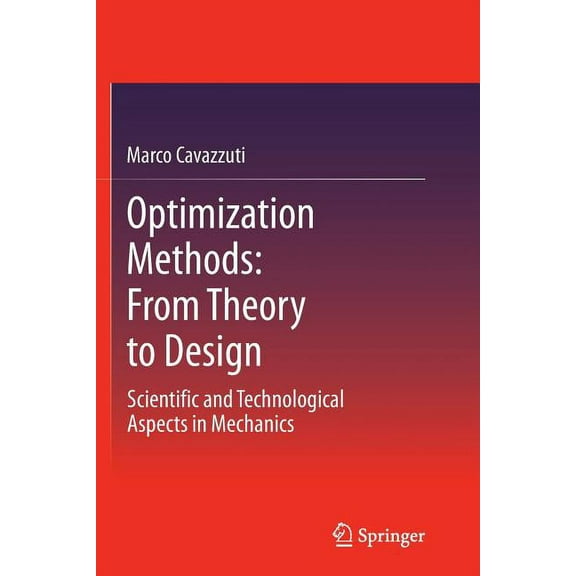 Optimization Methods: From Theory to Design Scientific and Technological Aspects in Mechanics, (Paperback)