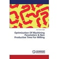 thumbnail image 1 of Optimization Of Machining Parameters & Non Productive Time For Milling (Paperback), 1 of 1