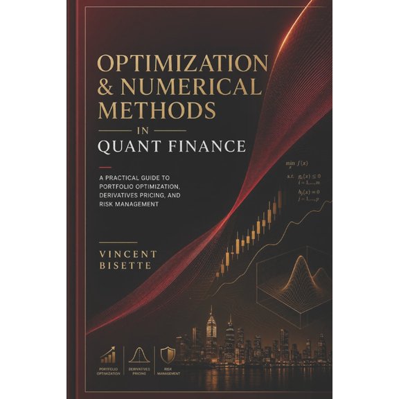 Technical Topics for Quant Finance Optimization & Numerical Methods in Quant Finance: A Practical Guide to Portfolio Optimization, Derivatives Pricing, and, Book 3, (Paperback)