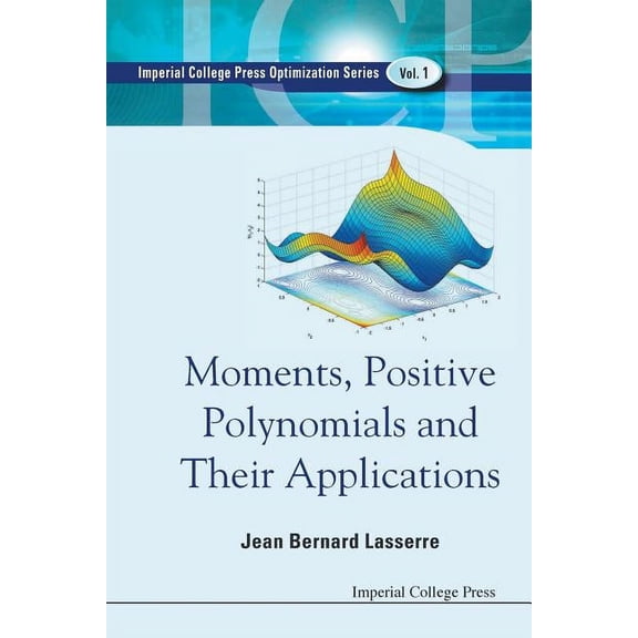 Optimization and Its Applications Moments, Positive Polynomials and Their Applications, Book 1, (Paperback)