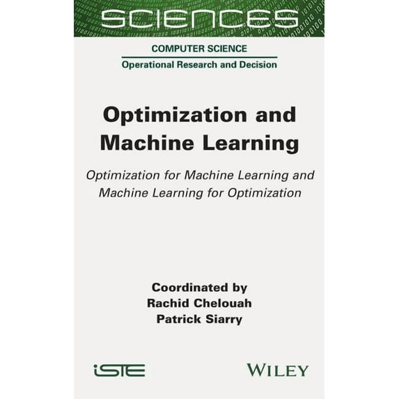 Optimization and Machine Learning: Optimization for Machine Learning and Machine Learning for Optimization, (Hardcover)