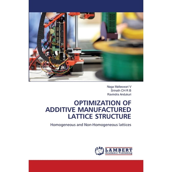 Optimization of Additive Manufactured Lattice Structure, (Paperback)