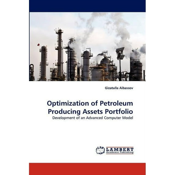 Optimization of Petroleum Producing Assets Portfolio (Paperback)