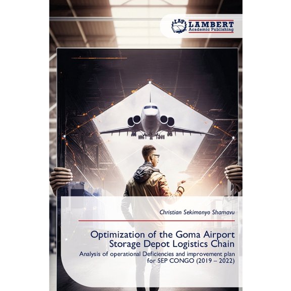 Optimization of the Goma Airport Storage Depot Logistics Chain, (Paperback)