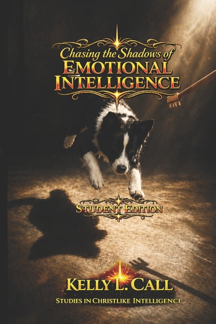 How to Optimize Christlike Emotional and Chasing the Shadows of Emotional Intelligence - Student Edition: From Guesswork to the Architecture of the Soul, (Paperback)