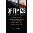 thumbnail image 1 of Pre-Owned Optimize: How to Attract and Engage More Customers by Integrating SEO, Social Media, and Content Marketing (Hardcover) 1118167775 9781118167779, 1 of 1