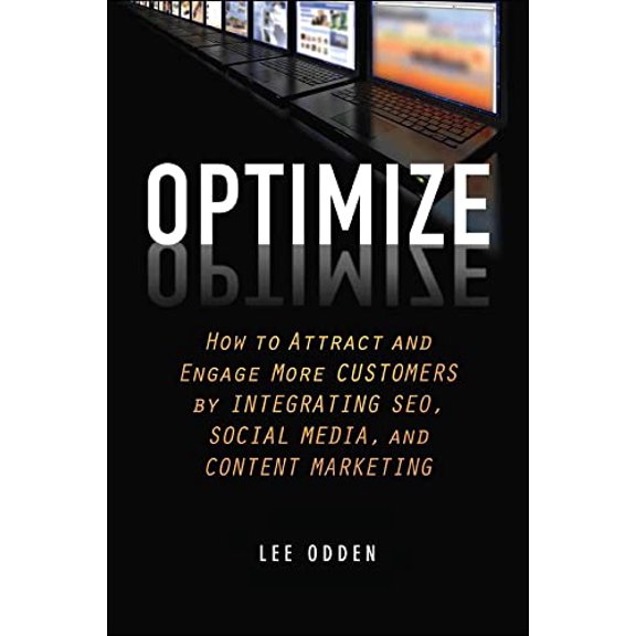 Pre-Owned Optimize: How to Attract and Engage More Customers by Integrating SEO, Social Media, and Content Marketing (Hardcover) 1118167775 9781118167779