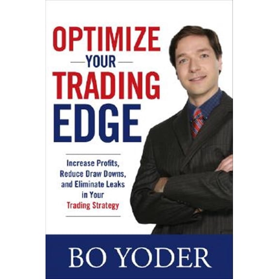 Pre-Owned Optimize Your Trading Edge: Increase Profits, Reduce Draw-Downs, and Eliminate Leaks in Your Trading Strategy, (Hardcover)