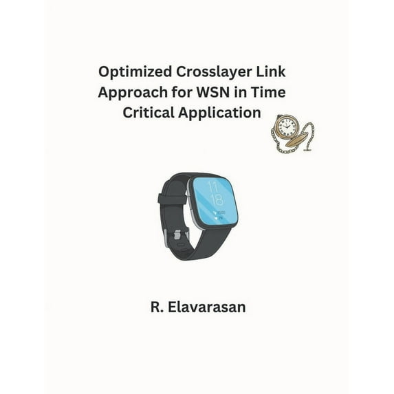 Optimized Crosslayer Link Approach for WSN in Time Critical Application (Paperback)