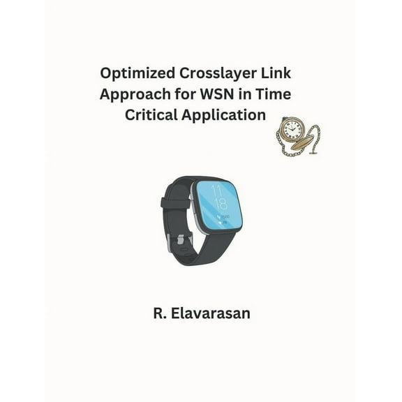 Optimized Crosslayer Link Approach for WSN in Time Critical Application (Paperback)