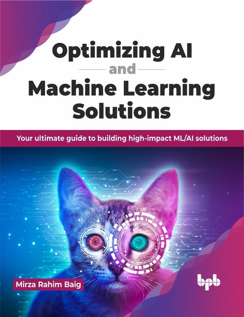 Optimizing AI and Machine Learning Solutions: Your ultimate guide to ...