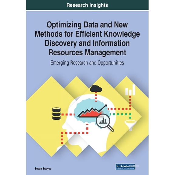 Optimizing Data and New Methods for Efficient Knowledge Discovery and Information Resources Management: Emerging Researc, (Paperback)