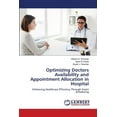 thumbnail image 1 of Optimizing Doctors Availability and Appointment Allocation in Hospital, (Paperback), 1 of 1