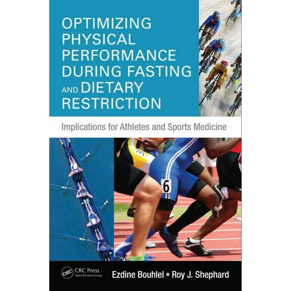 Optimizing Physical Performance During Fasting and Dietary Restriction: Implications for Athletes and Sports Medicine (Hardcover)
