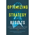 thumbnail image 1 of Pre-Owned Optimizing Strategy for Results: A Structured Approach to Make Your Business Come Alive (Hardcover) 1736028383 9781736028384, 1 of 1