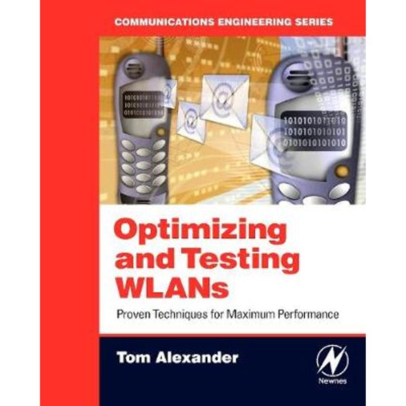 Pre-Owned Optimizing and Testing WLANs: Proven Techniques for Maximum Performance (Paperback 9780750679862) by Tom Alexander
