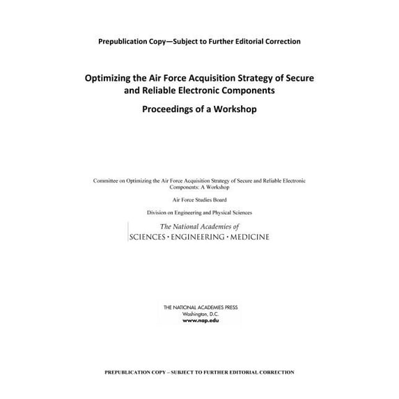 Optimizing the Air Force Acquisition Strategy of Secure and Reliable Electronic Components: Proceedings of a Workshop, (Paperback)