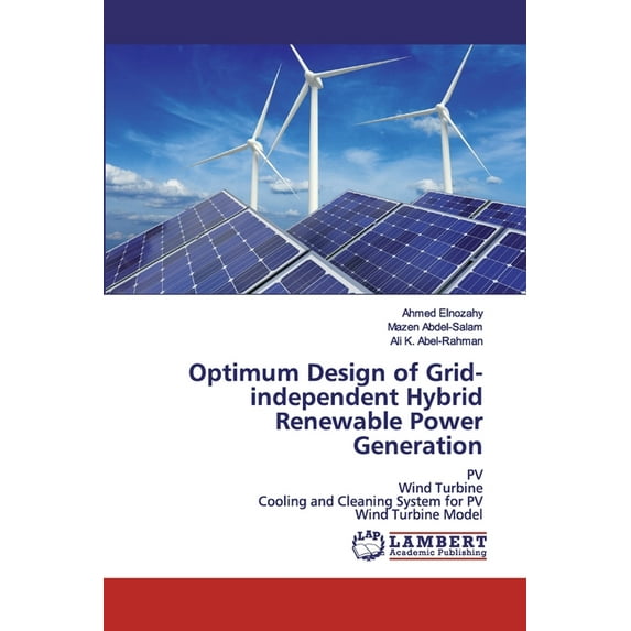Optimum Design of Grid-independent Hybrid Renewable Power Generation (Paperback)