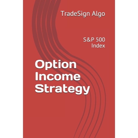 Option Income Strategy: S&P 500 Index (Paperback)