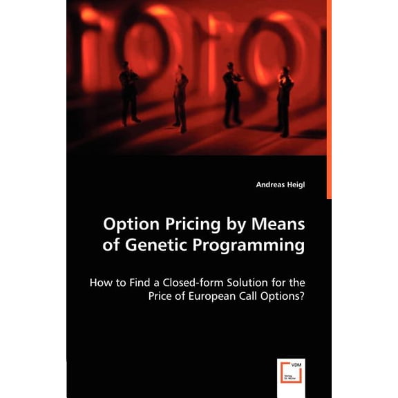 Option Pricing by Means of Genetic Programming (Paperback)