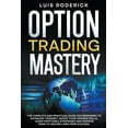 thumbnail image 1 of Option Trading Mastery: The Complete and Practical Guide for Beginners to Advanced Traders Boost Your Trading Skills, Le, (Paperback), 1 of 1