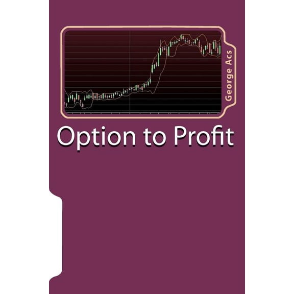 Option to Profit: Making your Portfolio Work for You (Paperback) by Nancy E Brooks, George Acs