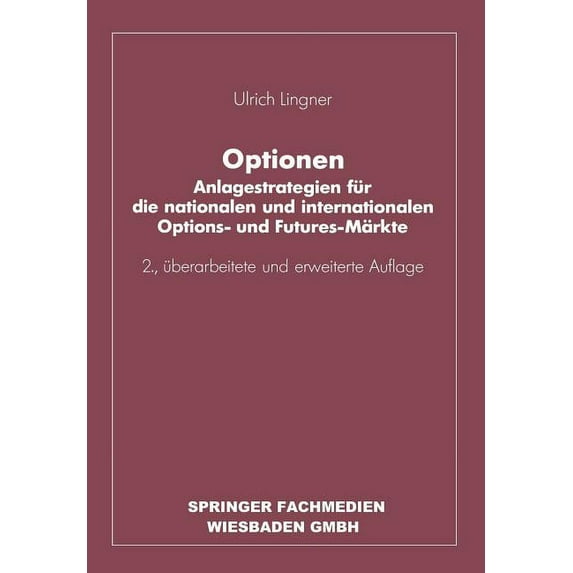Optionen: Anlagestrategien Für Die Nationalen Und Internationalen Options- Und Futures-Märkte, (Paperback)