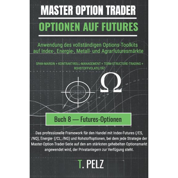 de Master Option Trader Optionen Auf Futures (Master Option Trader): Handel mit Rohstoff- und Index-Futures-Optionen, Book 8, (Paperback)