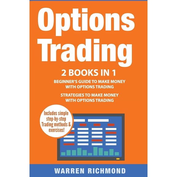 Options Trading, Day Trading, Stock Trad Options Trading: 2 Books in 1: Beginner's Guide + Strategies to Make Money with Options Trading, Book 1, (Paperback)