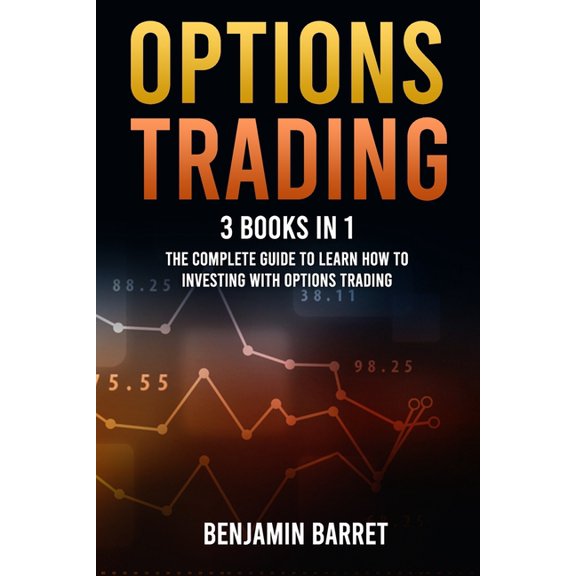 Options Trading: 3 Books in 1: The Complete Guide to Learn How to Investing With Options Trading and the Most Important Strategies for Making a Profit. (Paperback)