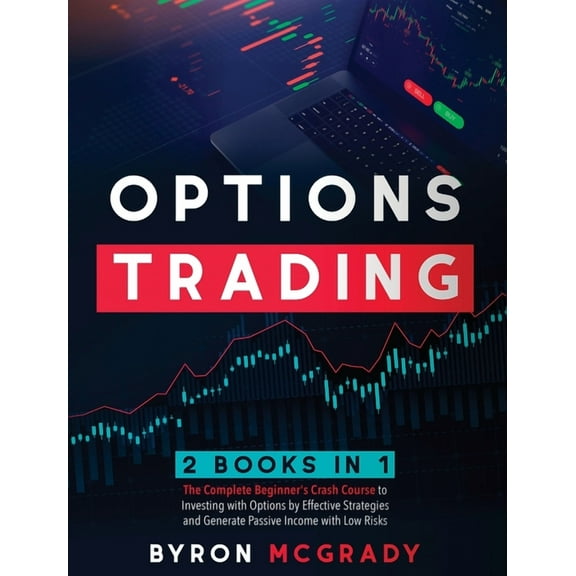 Options Trading: 2 Books in 1: The Complete Beginner's Crash Course to Investing with Options by Effective Strategi, (Hardcover)