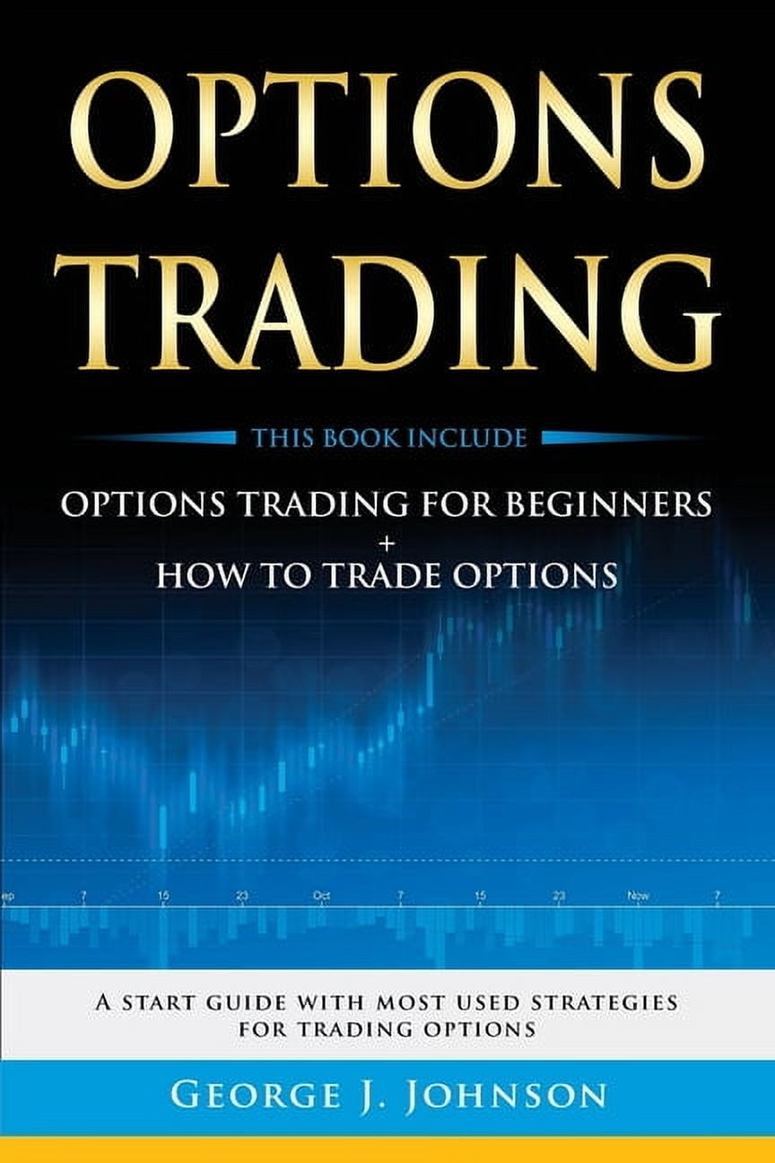 Options Trading: A Start Guide With Most Used Strategies For Trading Options (Paperback)