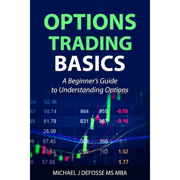Options Trading Basics: A Beginner's Guide to Understanding Options, (Paperback)
