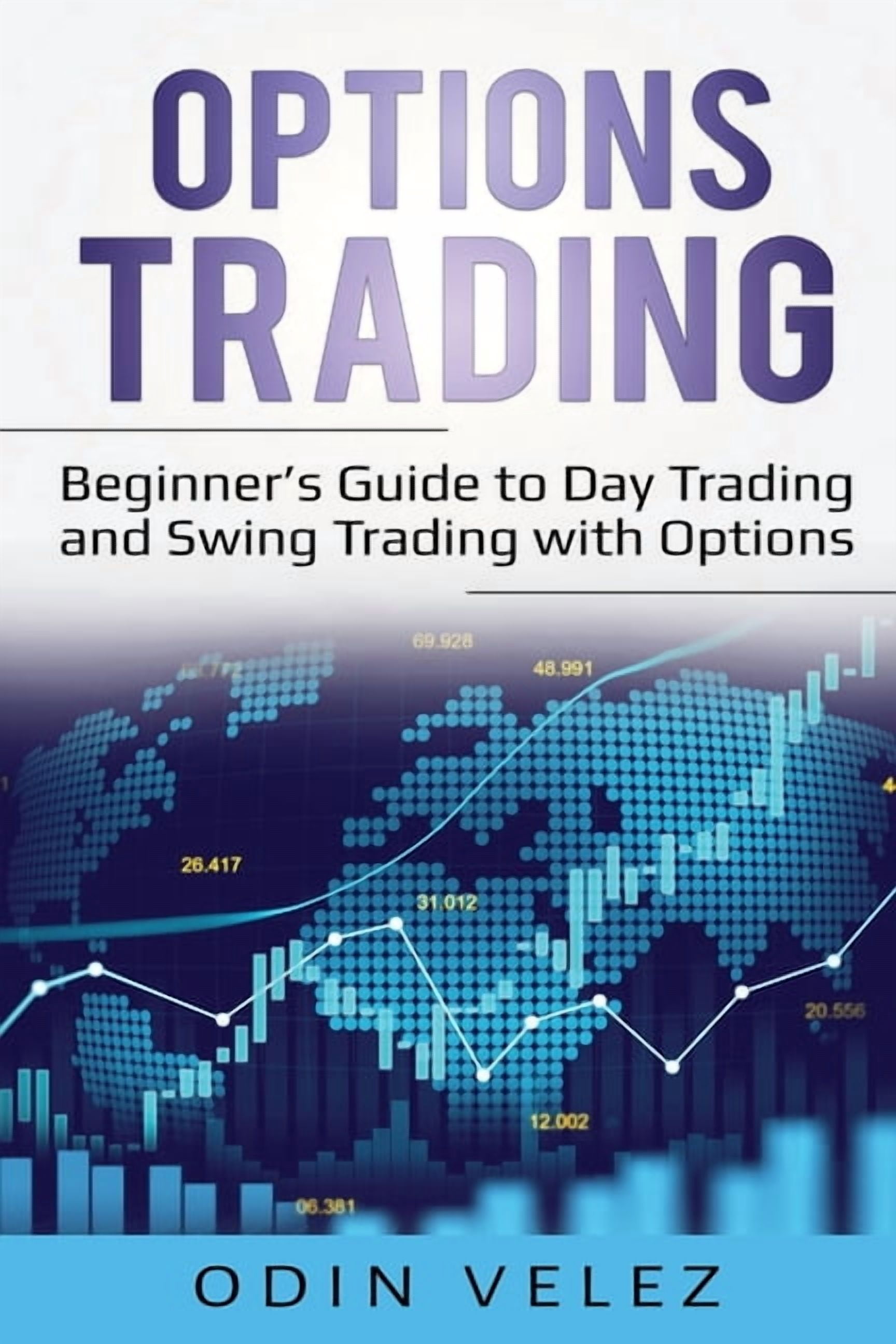 Options Trading: Beginner's Guide to Day Trading and Swing Trading with ...