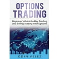 thumbnail image 1 of Options Trading: Beginner's Guide to Day Trading and Swing Trading with Options, (Paperback), 1 of 1