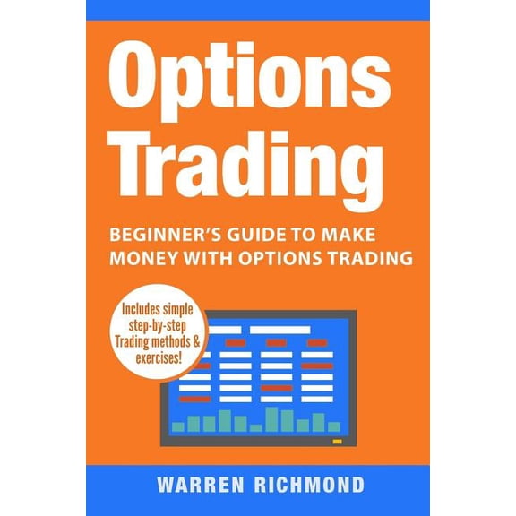 Options Trading, Day Trading, Stock Trad Options Trading: Beginner's Guide to Make Money with Options Trading, Book 1, (Paperback)