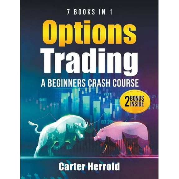 Options Trading: A Beginners Crash Course [7 BOOKS in 1] with Best Strategies and 1 # Guide to Become Pro at Trading Opt, (Paperback)