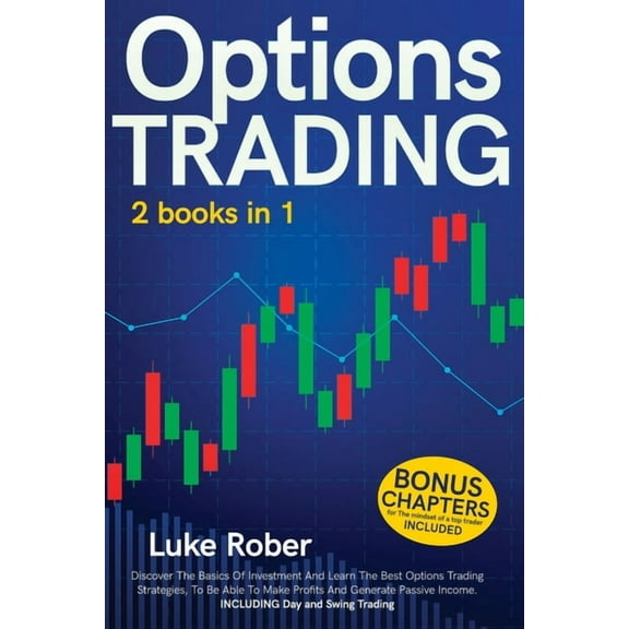 Options Trading: The Complete guide for Beginners to learn Options Trading and the best strategies quickly. Bonus Chapte, (Paperback)