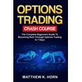thumbnail image 1 of Options Trading Crash Course : The Complete Beginners Guide To Becoming Rich through Options Trading In 7 Days (Paperback), 1 of 1