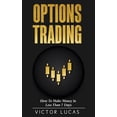thumbnail image 1 of Options Trading: How to Make Money in Less Than 7 Days (Quick Guide) (Paperback), 1 of 1