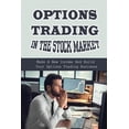 thumbnail image 1 of Options Trading In The Stock Market: Make A New Income And Build Your Options Trading Business: Build Your Options Trading Business, 1 of 1