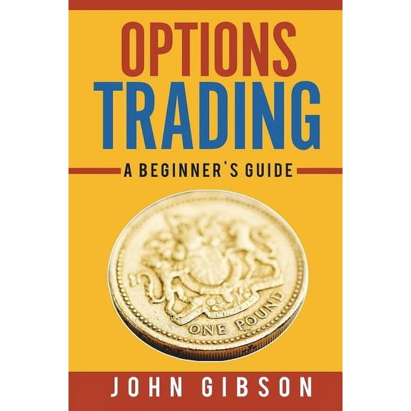 Options Trading Options Trading: A Beginner's Guide, Book 1, (Paperback)
