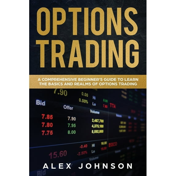 Options Trading: Options Trading: A Comprehensive Beginner's Guide to ...