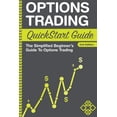 thumbnail image 1 of Options Trading QuickStart Guide: The Simplified Beginner's Guide To Options Trading (Paperback), 1 of 1