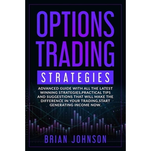 Pre-Owned Options Trading Strategies: Advanced guide with all the latest winning strategies, practical tips and suggestions that will make the difference in
