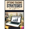thumbnail image 1 of Options Trading Strategies for Beginners : A Beginner's Introduction to the Most Effective Tools, Tactics, and Techniques for Earning Money With Options Trading (2022 Crash Course) (Paperback), 1 of 1